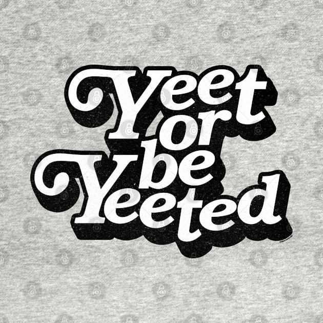 Yeet or be Yeeted by iconicole